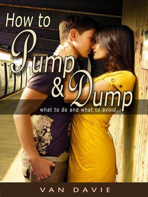 cover image of How to Pump and Dump chicks--What to do and what to avoid.